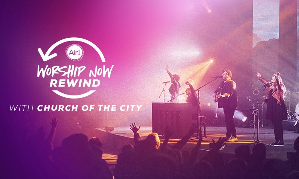 Worship Now Rewind With Church of the City