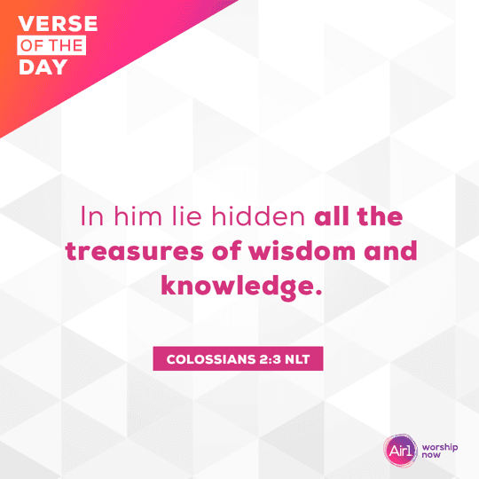 In him lie hidden all the treasures of wisdom and knowledge.