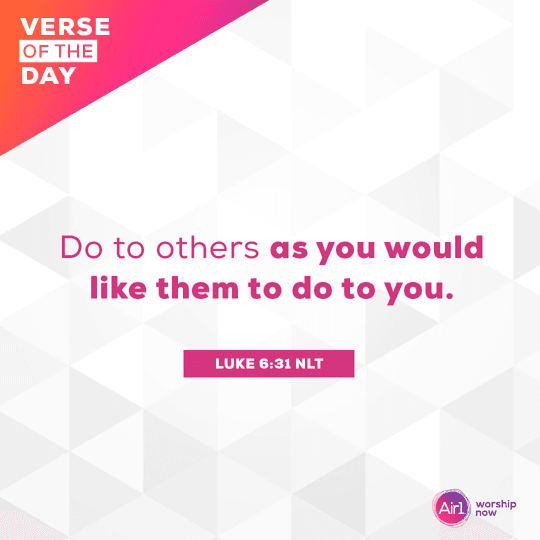 Do to others as you would like them to do to you.