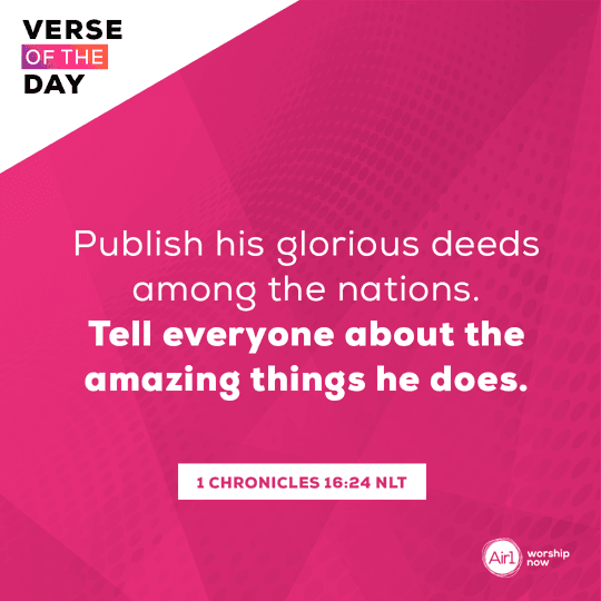Publish his glorious deeds among the nations. Tell everyone about the amazing things he does.